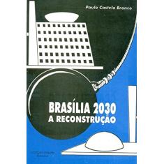 Brasília 2030. A Reconstrução