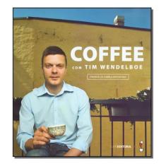 Coffee Com Tim Wendelboe - CAFE EDITORA
