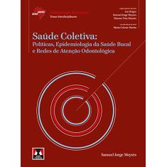 Saúde Coletiva: Políticas, Epidemiologia da Saúde Bucal e Redes de Atenção Odontológica