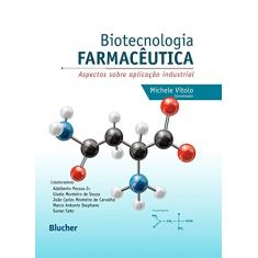 Biotecnologia Farmacêutica: Aspectos Sobre Aplicação Industrial