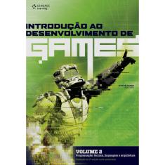 Livro - Introdução ao Desenvolvimento de Games: Programação: Técnica, Linguagem e Arquitetura - Volume 2