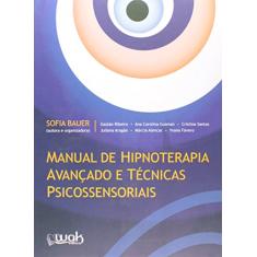 Manual de Hipnoterapia Avançado e Técnicas Psicossenssoriais