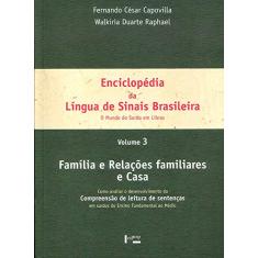 Enciclopédia da Língua de Sinais Brasileira: o Mundo do Surdo em Libras - Família e Relações Familiares e Casa (Volume 3)