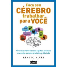 Faça Seu Cérebro Trabalhar Para Você