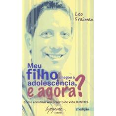 Meu filho chegou a adolescência e agora  - 02Ed/11 - INTEGRARE, 3