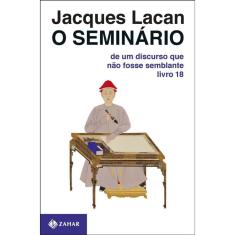 O Seminário, livro 18: De um discurso que não fosse semblante