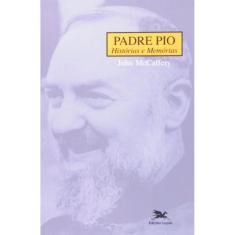 Padre Pio - Histórias E Memórias