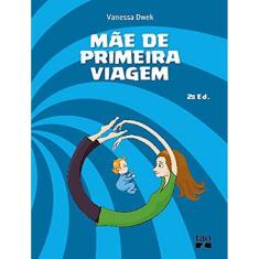 Mae De Primeira Viagem - 2ª Ed
