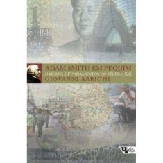 Adam Smith em Pequim - Origens e Fundamentos do Século XXI