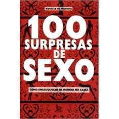 100 Surpresas de Sexo - Como Enlouquecer os Homens na Cama