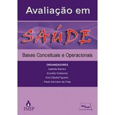 Avaliação em saúde: Bases conceituais e operacionais