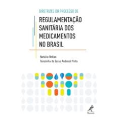 Diretrizes do Processo de Regulamentação Sanitária dos Medicamentos No Brasil