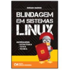 Blindagem em Sistemas Linux Abordagens: estratégica, tática e técnica 