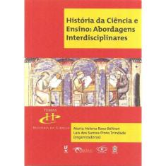 Historia Da Ciencia E Ensino - Abordagens Interdisciplinares