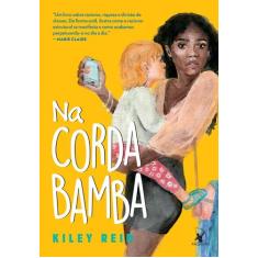 Livro Na Corda Bamba Kiley Reid