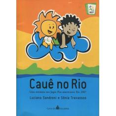 Cauê No Rio - Uma Aventura Nos Jogos Pan-Americanos Rio 2007 - Casa Da