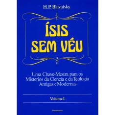 Livro - Ísis Sem Véu Vol. I: Ísis Sem Véu Vol. I