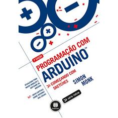 Programação com Arduino: Começando com Sketches