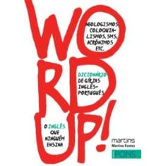 Word Up! - Dicionario De Girias Ingles/Portugues - Martins Fontes
