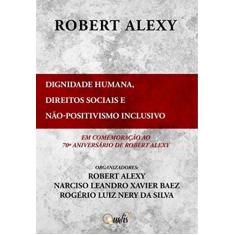 Dignidade humana, direitos sociais e não-positivismo inclusivo: Em comemoração ao 70º aniversário de Robert Alexy