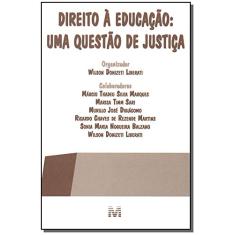 Direito a educação - 1 ed./2004: Uma questão de justiça