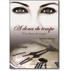 Dona do Tempo, A: Em Busca da Magia - COMA LIVROS - AUTORES