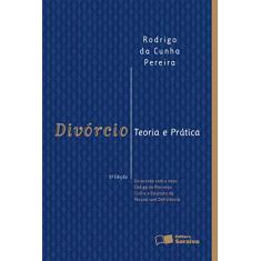 Divórcio: Teoria e Prática: de Acordo com o Novo Código de Processo Civil -5ª Edição 2016