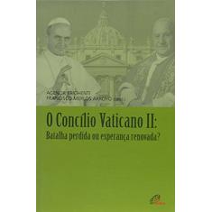O Concílio Vaticano II: Batalha perdida ou esperança renovada?