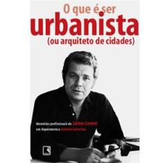 Livro - O Que é Ser Urbanista (ou Arquiteto de Cidades)