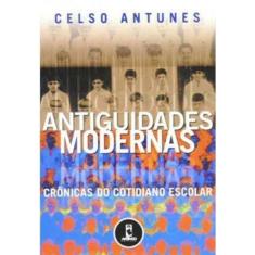 Antiguidades Modernas Cronicas Do Cotidiano