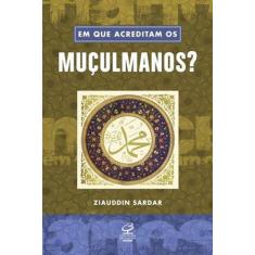 Livro - Em que acreditam os muçulmanos?