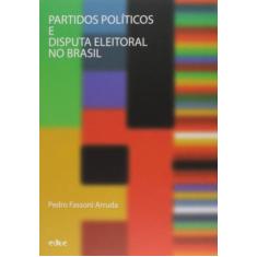 Partidos politicos e disputa eleitoral no brasil - EDUC - PUC, 3