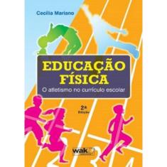 Educacao Fisica - O Atletismo No Curriculo Escolar - 2ª Ed