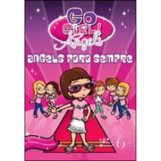 Go Girl Angels 06 - Angels Para Sempre