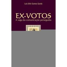 Ex-Votos: A Saga Da Comunicação Perseguida