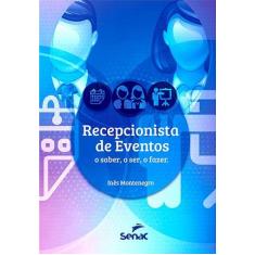 Livro - Recepcionista de eventos: O ser, o saber, o fazer