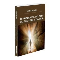 O Problema Do Ser, Do Destino E Da Dor