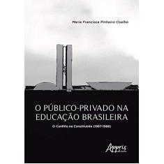 O público-privado na educação brasileira: O conflito na Constituinte (1987-1988)