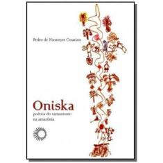 Oniska: poetica do xamanismo na amazonia