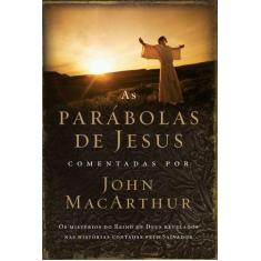 Livro - As Parábolas De Jesus Comentadas Por John Macarthur