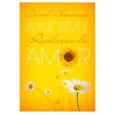 A Incrível Revelação do Amor - David Alsobrook