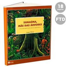 Sumaúma, Mãe das árvores : uma História da Floresta Amazônica: Uma História da Floresta Amazônica