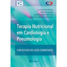 Terapia Nutricional em Cardiologia e Pneumologia: com Estudos de Casos Comentados