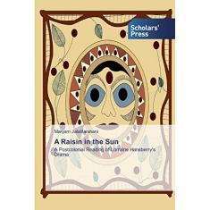 A Raisin in the Sun: A Postcolonial Reading of Lorraine Hansberry's Drama