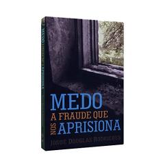 Medo. A Fraude que nos Aprisiona