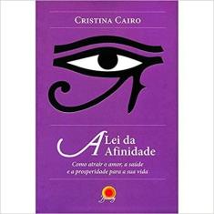 Lei da afinidade: como atrair o amor, a saude e prosperidade para sua 