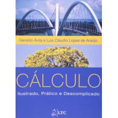 Livro - Cálculo - Ilustrado, Prático E Descomplicado