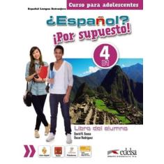 Espanol - Por Supuesto 4 - Libro Del Alumno - Edelsa