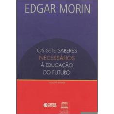 Os Sete Saberes Necessários À Educação Do Futuro