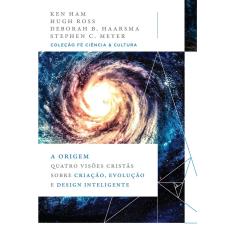 Livro - A origem: quatro visões cristãs sobre criação, evolução e design inteligente